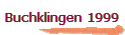 Buchklingen 1999