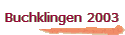 Buchklingen 2003